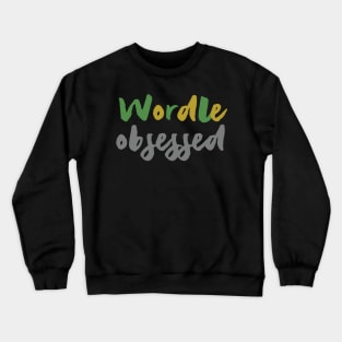 Wordle Obsessed, gift for wordle lovers Crewneck Sweatshirt